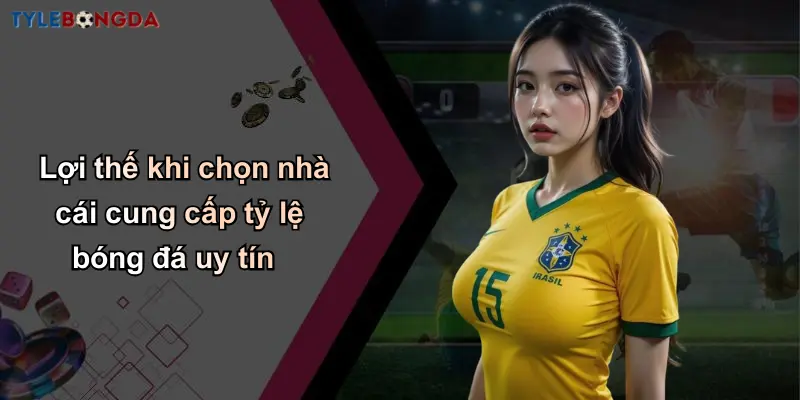 Cược Rung Trong Bóng Đá: Bí Quyết Tối Ưu Tỷ Lệ Cho Người Chơi 5 Lợi thế khi chọn nhà cái cung cấp tỷ lệ bóng đá uy tín