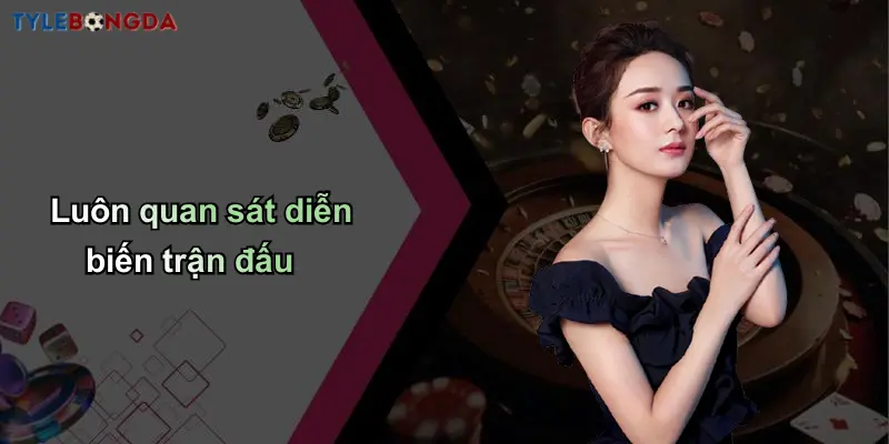 Cược Rung Trong Bóng Đá: Bí Quyết Tối Ưu Tỷ Lệ Cho Người Chơi 4 Luôn quan sát diễn biến trận đấu