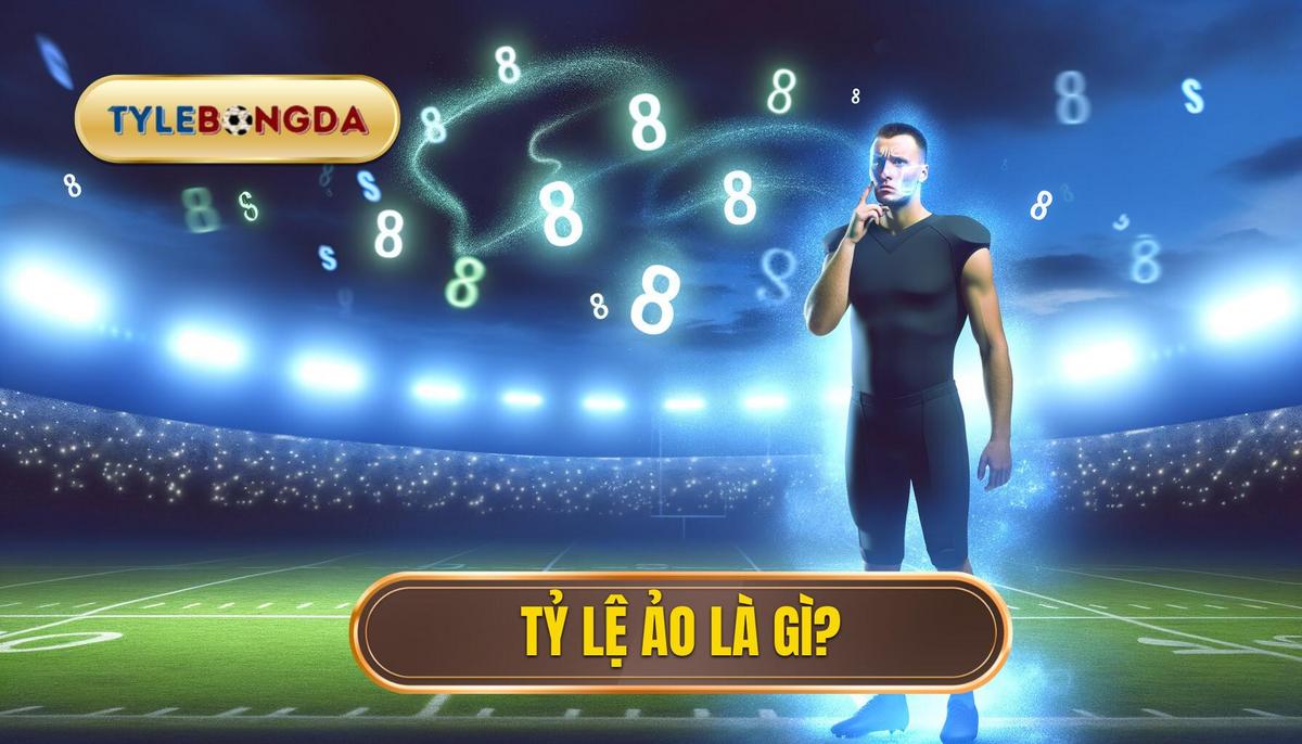Tỷ lệ ảo – sự thật ít ai biết trong cá cược bóng đá 2 Tỷ lệ ảo là gì_