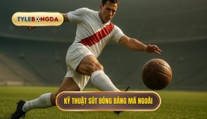 Kỹ thuật sút bóng bằng má ngoài