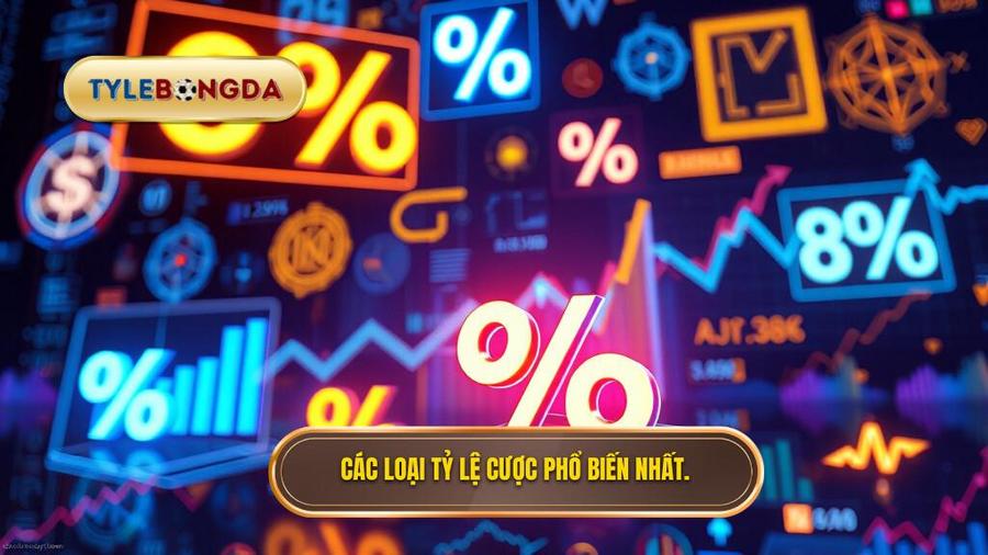 Các loại tỷ lệ ăn cược phổ biến nhất hiện nay
