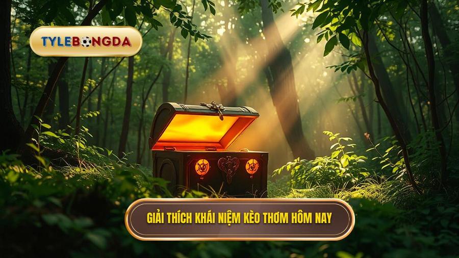 Hiểu đúng về khái niệm kèo thơm hôm nay